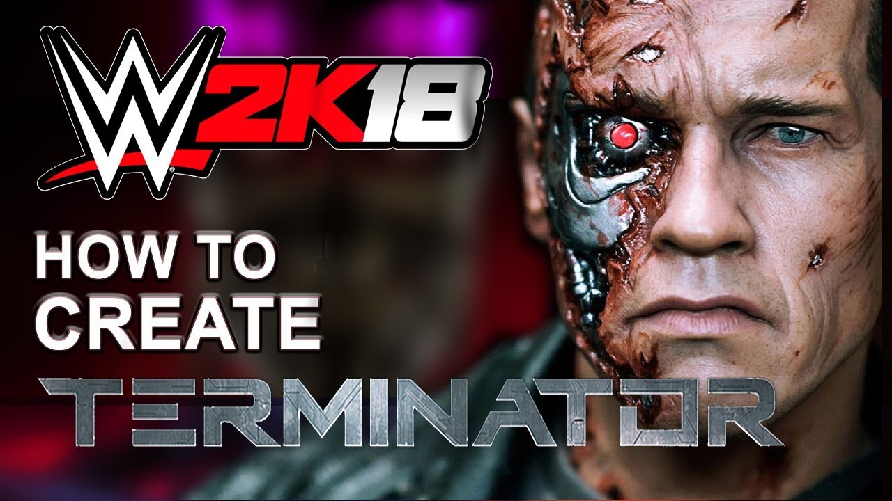 How to make Terminator/Arnold Schwarzenegger in WWE 2K18 ✔
