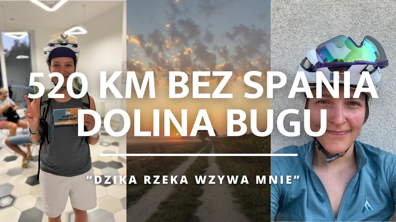 ULTRA RACE DOLINA BUGU 2024 - 520 km na rowerze bez spania - pobiłam swój rekord