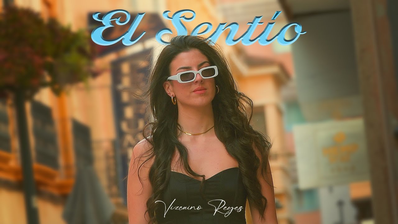 Vizcaíno Reyes - El Sentío (Videoclip Oficial)