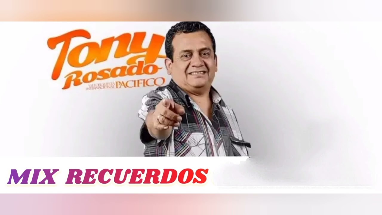 TONY ROSADO - MIX DE LOS RECUERDOS (EN VIVO) 1998