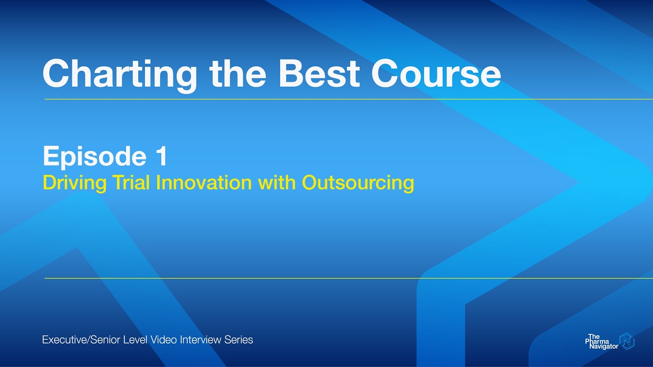 Episode 1: Driving Trial Innovation with Outsourcing