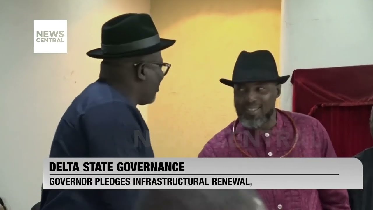 Delta State Governance: Governor Commits to Infrastructural Renewal and Sustainable Development | NT
