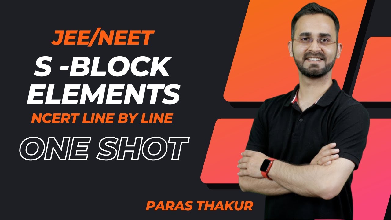 S Block elements | ONE SHOT | NCERT Line by Line | IIT JEE | Paaras Thakur