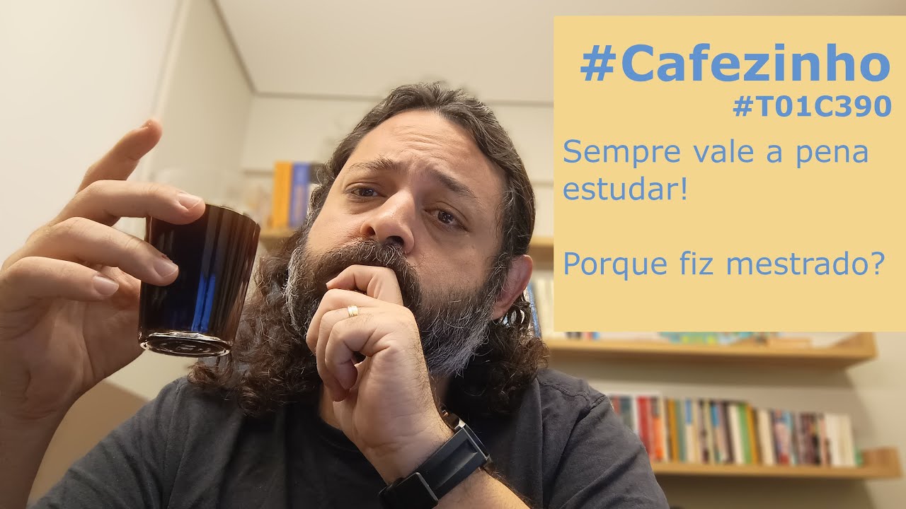 Vale a pena fazer mestrado? #Cafezinho #T01C390