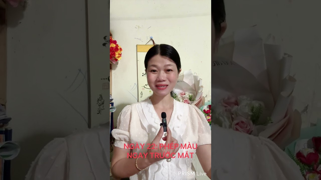 NGÀY 22: PHÉP MÀU NGAY TRƯỚC MẮT