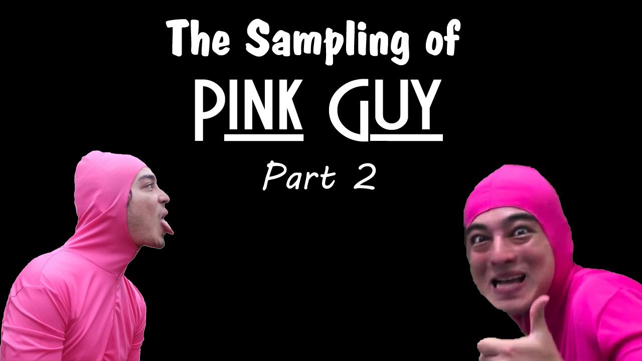 The Sampling of Pink Guy (Part 2)