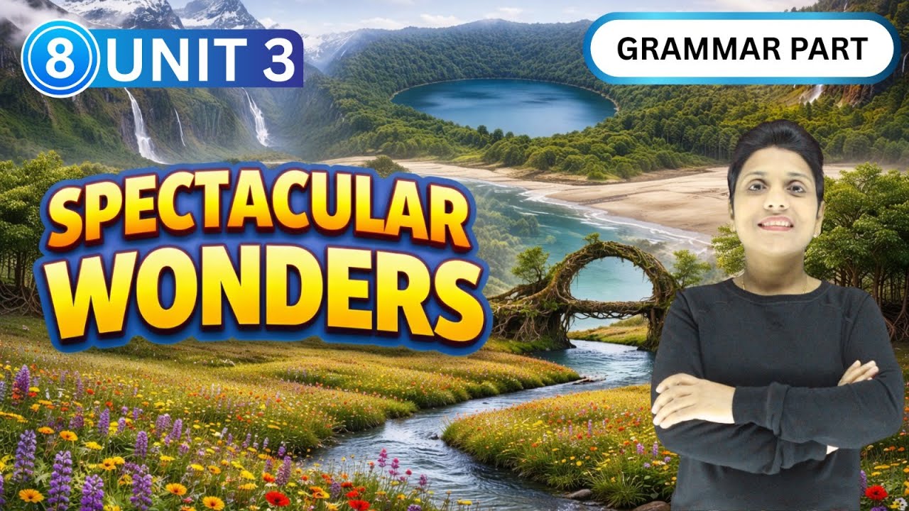 Class 8 English Grammar | Unit 3 Spectacular Wonders | Grammar Explained | NCERT | CBSE