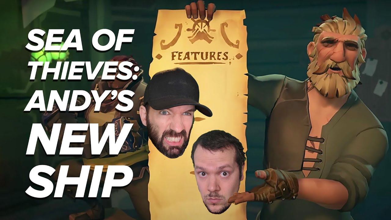 Sea of Thieves Captaincy Update | ANDY'S NEW SHIP! (Sea of Thieves Season 7)