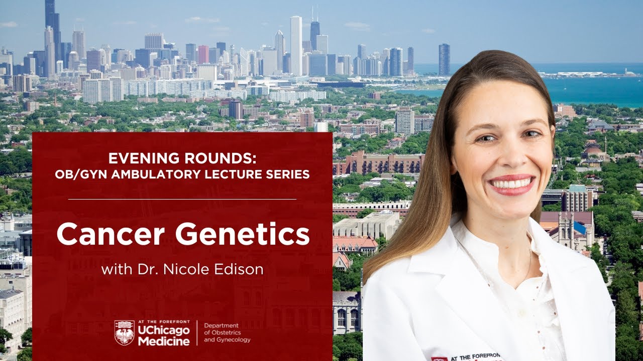 Cancer Genetics with Dr. Nicole Edison  |  Evening Rounds: Ambulatory Lecture Series