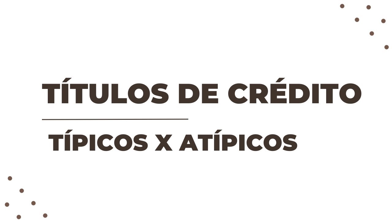TÍTULOS DE CRÉDITO: TÍPICOS X ATÍPICOS