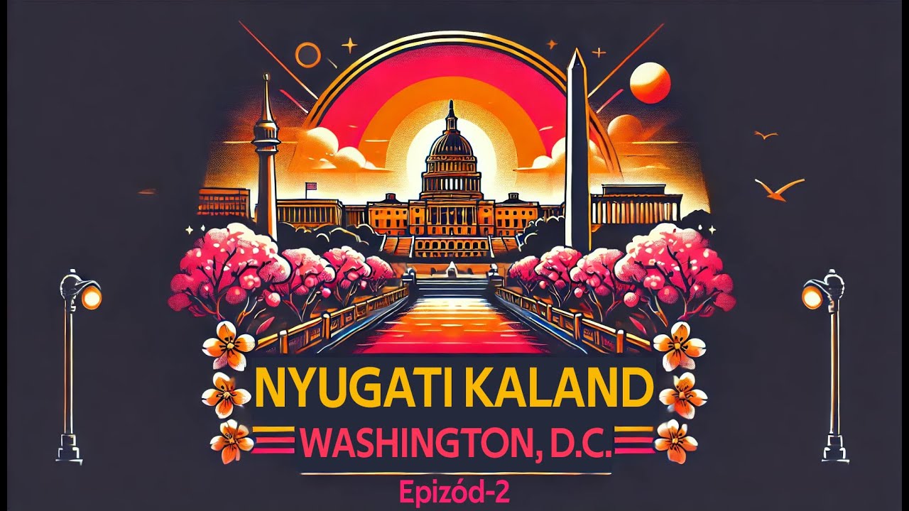Nyugati Kaland - Amerika - #2 Epizód - USA főváros, Washington, D.C.
