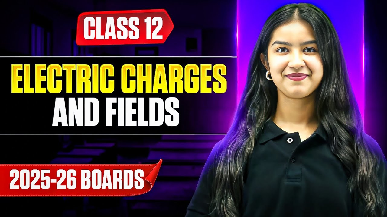 Electric Charges and Fields Class 12 | Full One Shot for Boards 2026 🔥