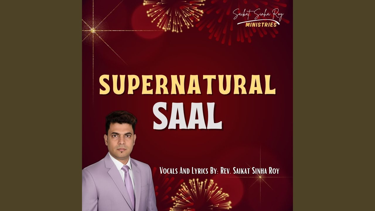 Supernatural Saal (Sung By: Rev. Saikat Sinha Roy)
