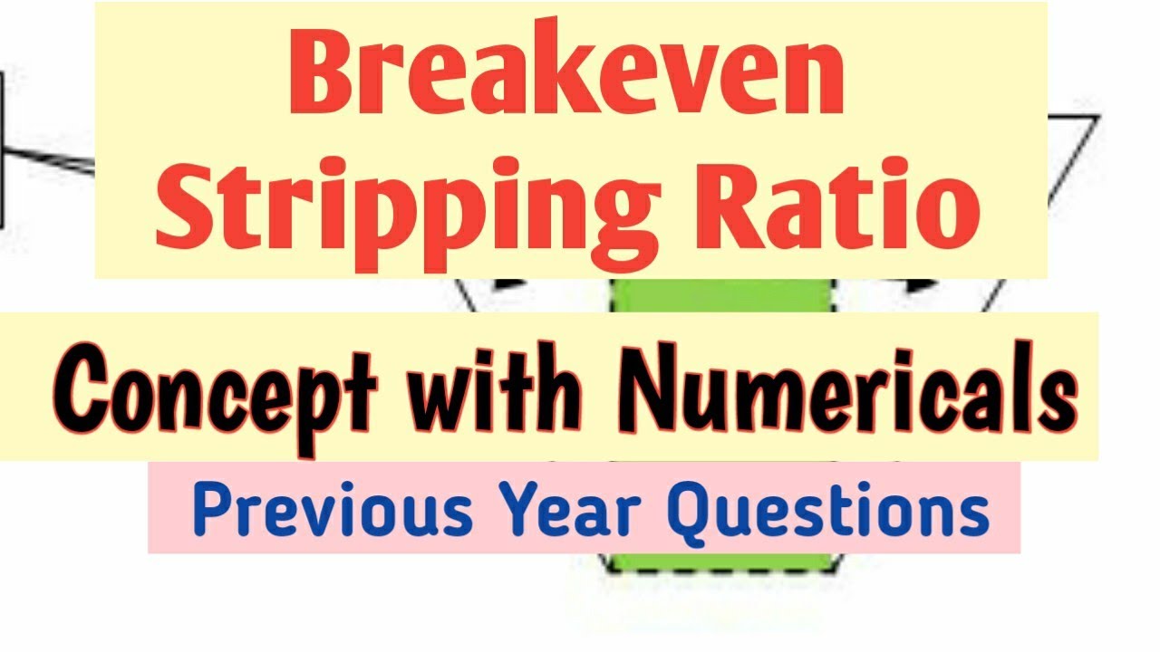 Breakeven Stripping Ratio|Formula of Breakeven Stripping Ratio|Breakeven stripping Ratio numericals