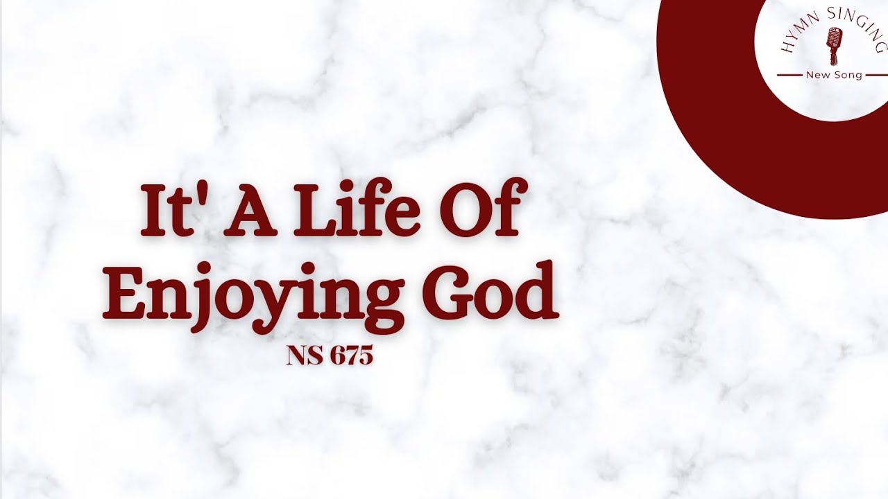 NS 675 — It's A Life Of Enjoying God