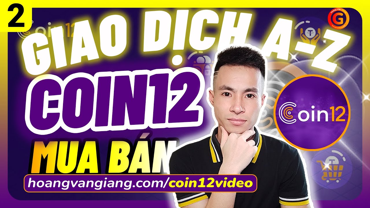 Coin12 2 - Hướng dẫn GIAO DỊCH Mua B&aacute;n Crypto tr&ecirc;n s&agrave;n Coin12 cho NGƯỜI MỚI bắt đầu A-Z