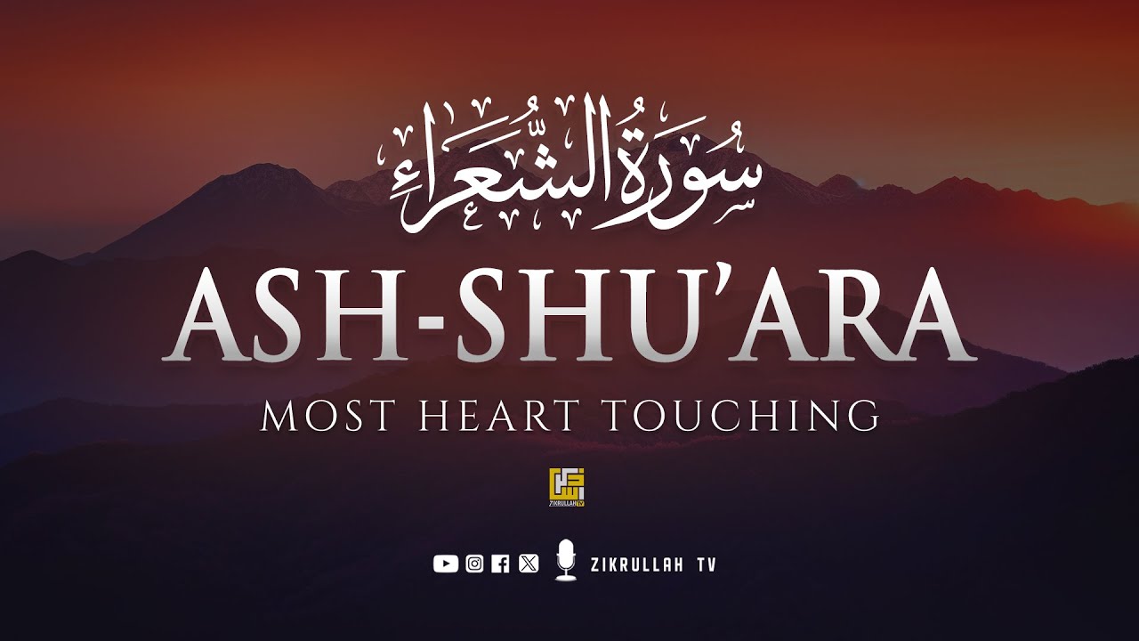 Surah Ash Shu'ara سورة الشعراء | Relaxing heart touching voice | Zikrullah TV