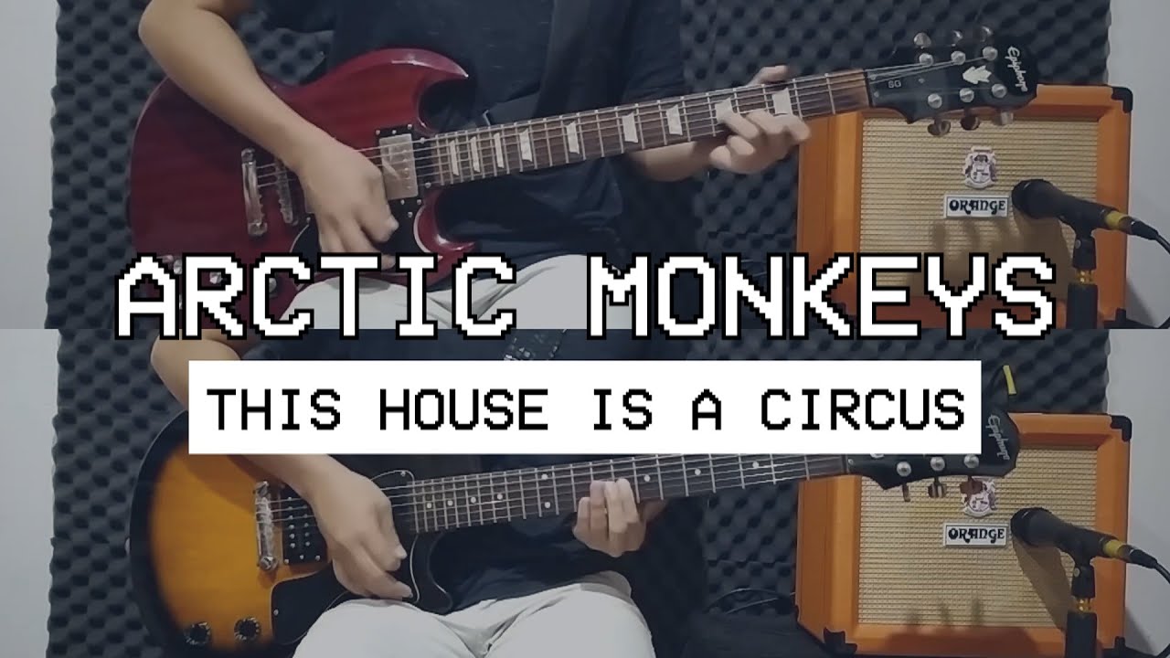Arctic Monkeys - This House Is A Circus (Guitar Cover)