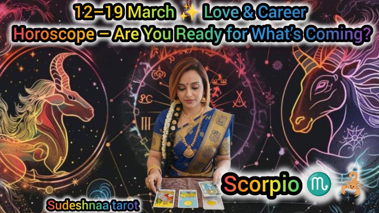 ♥SCORPIO♏❤️12–19 March ✨ Love & Career Horoscope – Are You Ready for What’s Coming?