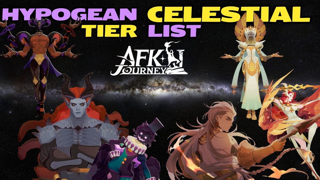 CELESTIAL & HYPOGEAN Tier List | Who to Focus on | AFK Journey (Post Talene)