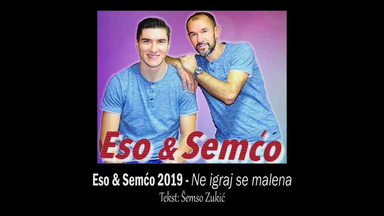 Eso & Semćo 2019 - Ne igraj se malena