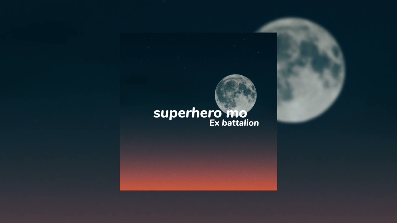 Ex battalion - superhero mo (slowed)