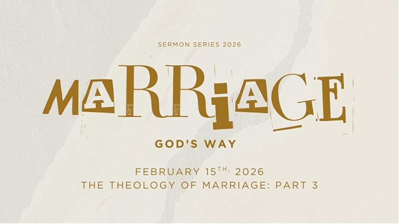 Episode 07 (2026): Marriage God’s Way - The Theology of Marriage: Part 3