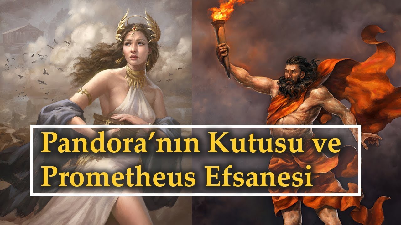 Pandora'nın Kutusu ve Prometheus Efsanesi | Yunan Mitolojisi