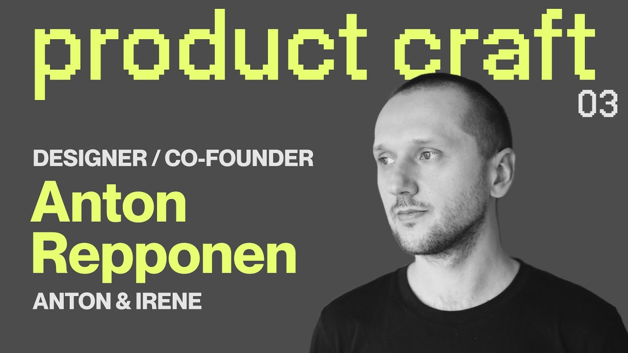 Discipline & Passion — Becoming a World-Class Designer | Product Craft w/ Anton Repponen