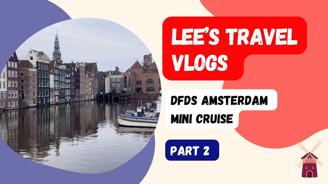 DFDS Amsterdam Mini Cruise - Part 2 (Lee’s Travel Vlogs)