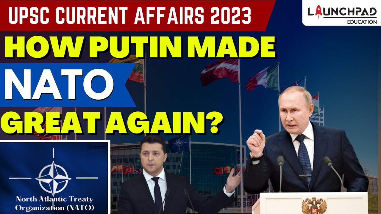 How Putin made NATO great again? | UPSC Current Affairs | UPSC Prelims & Mains