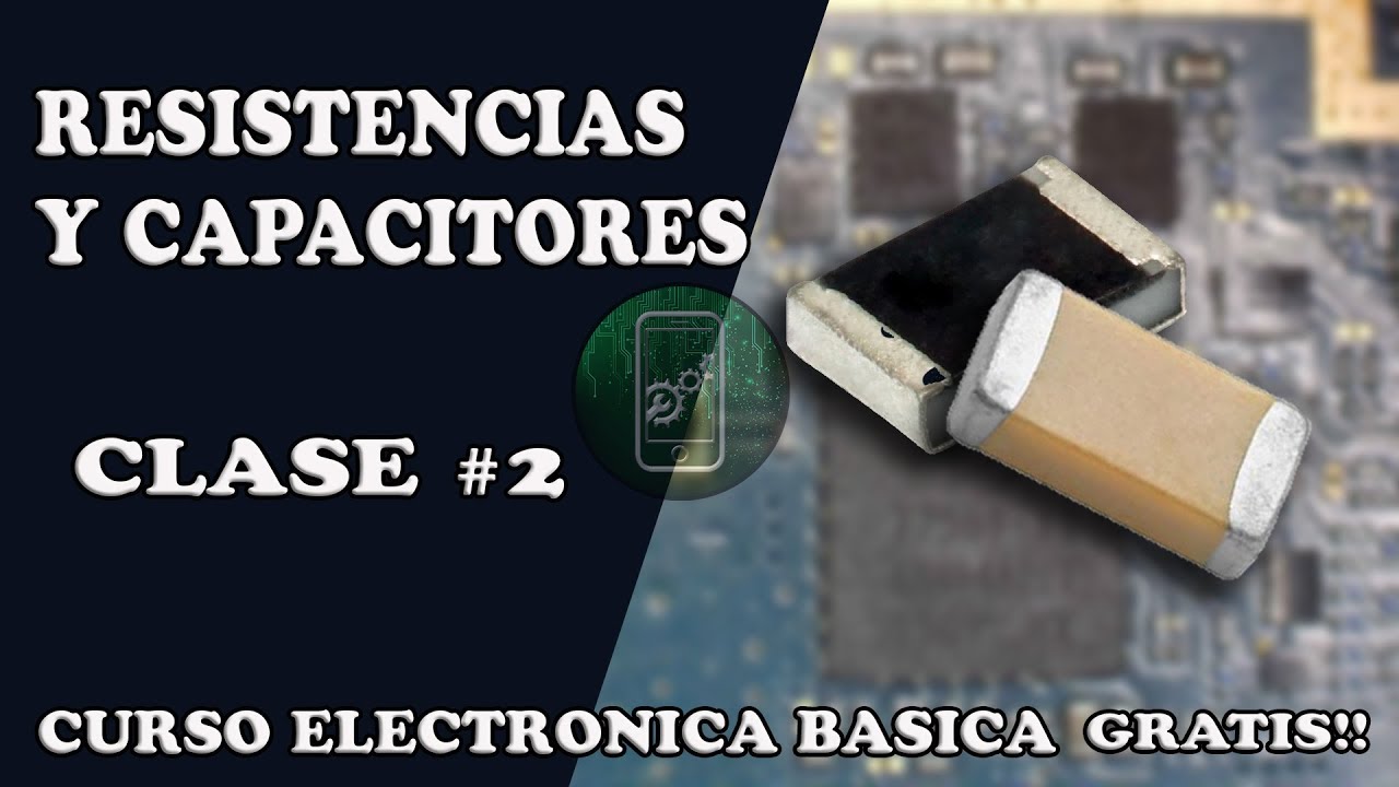 #Cursoelectronicabasica RESISTENCIAS Y CAPACITORES... Clase 2