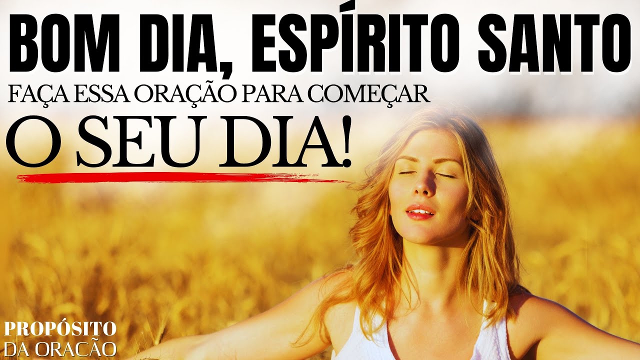 BOM DIA, ESPÍRITO SANTO | ORAÇÃO DA MANHÃ PARA COMEÇAR O SEU DIA BEM!