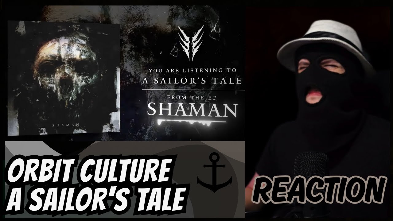 ORBIT CULTURE - A SAILOR'S TALE - (REACTION) | WHAT A BANGER!