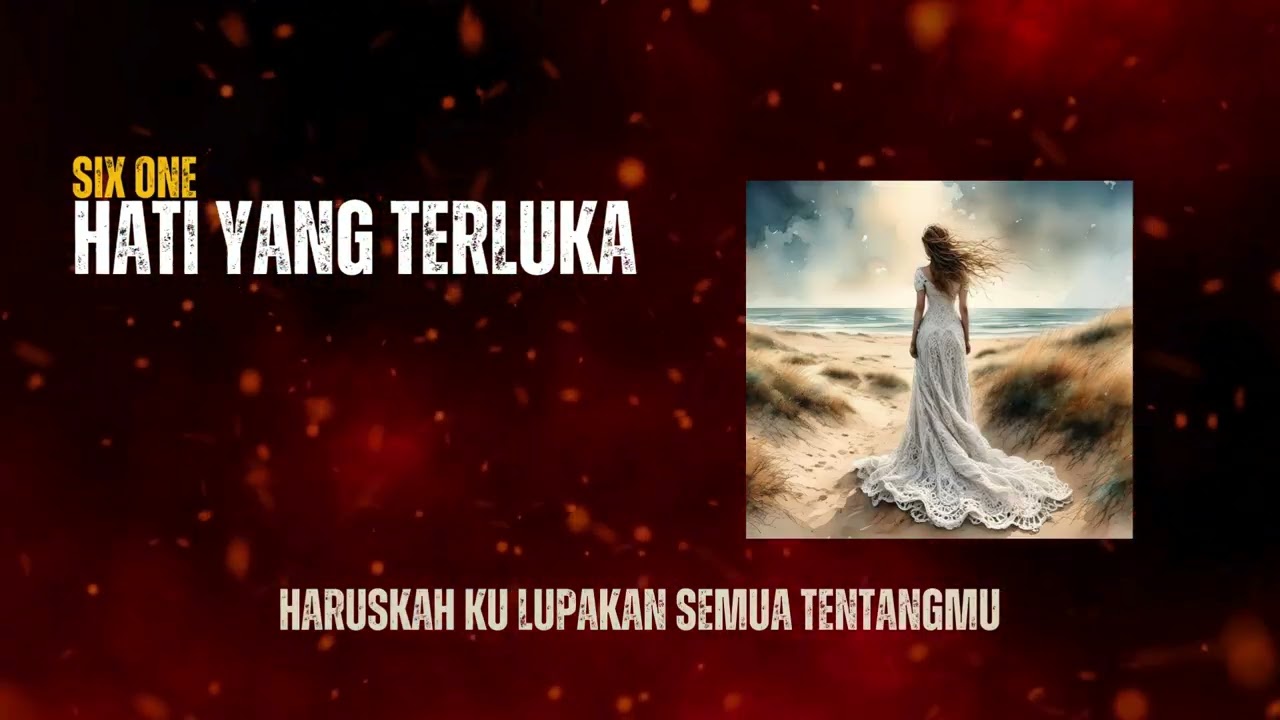 Hati yang Terluka - SIX ONE