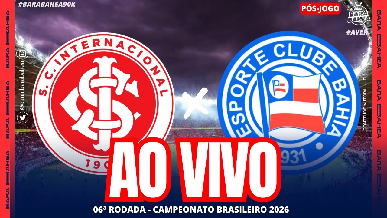 🚨 [AO VIVO] VAAMOOO! INTERNACIONAL 0X1 BAHIA / 6&ordf; RODADA / CAMPEONATO BRASILEIRO 2026 / P&Oacute;S-JOGO