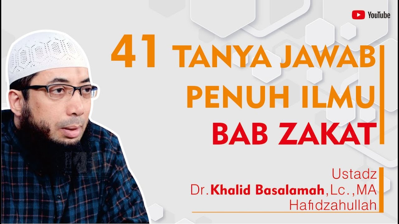 41 TANYA JAWAB PENUH ILMU BAB ZAKAT | Ustadz Khalid Basalamah Hafidzahullah