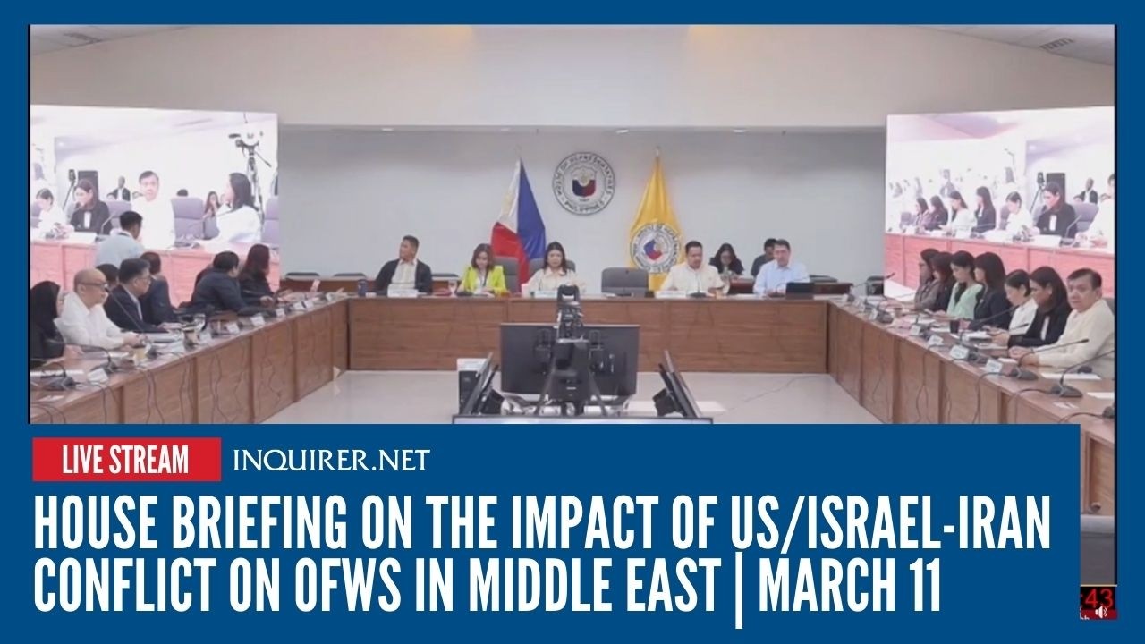 LIVE: House briefing on the impact of US/Israel-Iran conflict on OFWs in Middle East | March 11