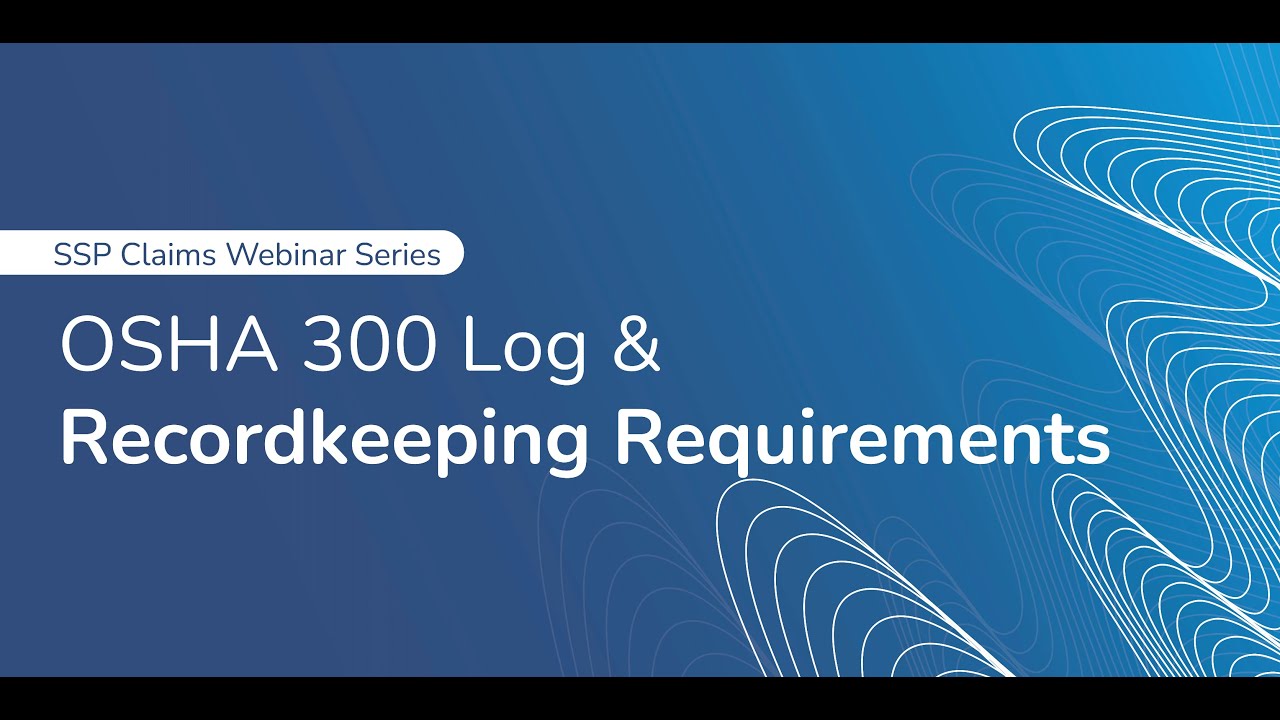 OSHA 300 Log & Recordkeeping Requirements Webinar Recording