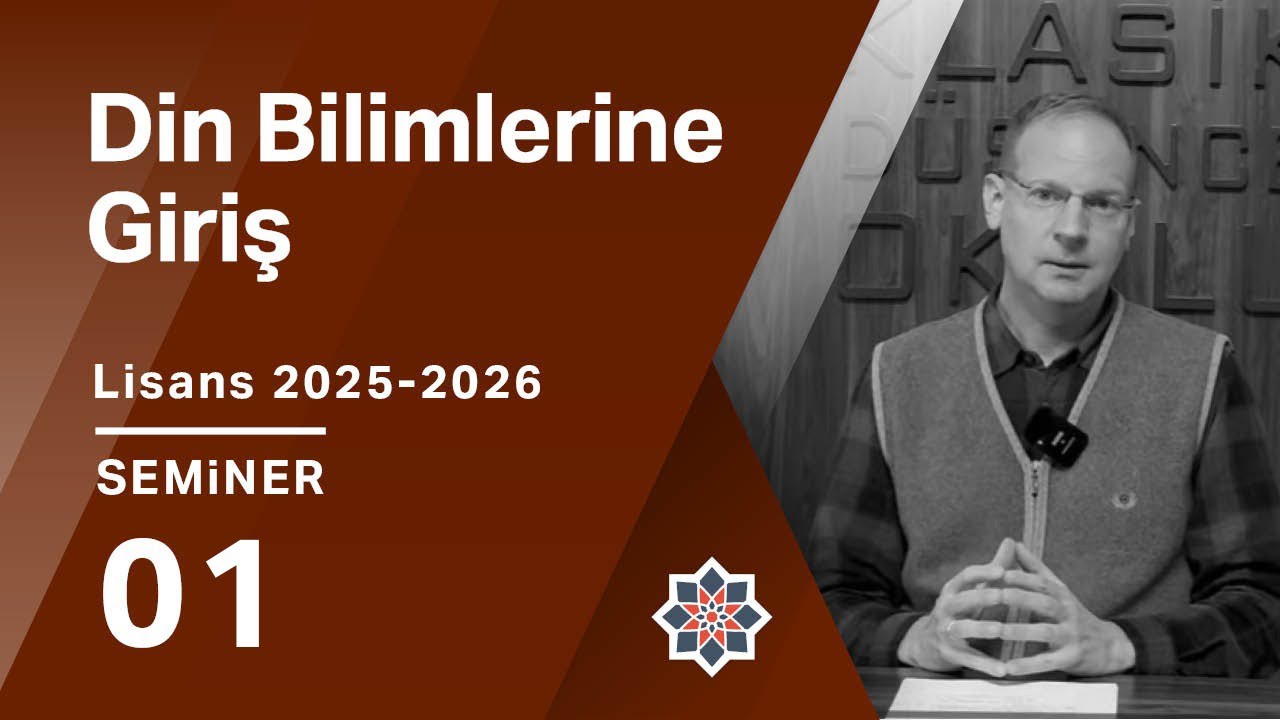 Abdürrahim Kozalı, 2025-2026 Lisans Programı: Din Bilimlerine Giriş, 1. Seminer