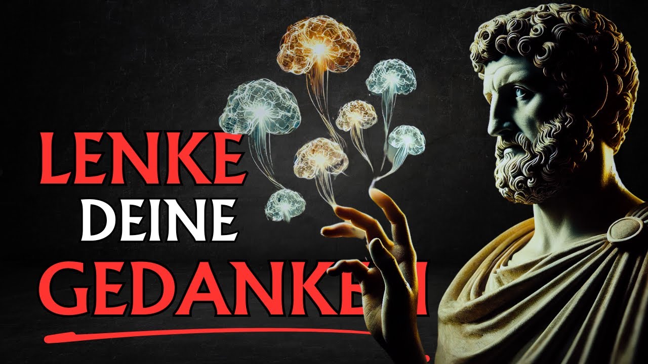 Mit diesen Tricks kannst du deine Gedanken lenken | Stoizismus
