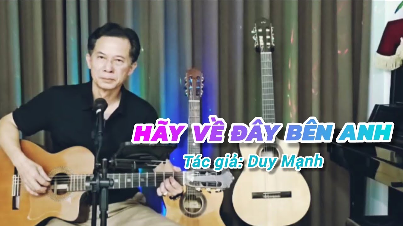 HÃY VỀ ĐÂY BÊN ANH - Tác giả Duy Mạnh || Sig #huonglaichau #khuctinhxua
