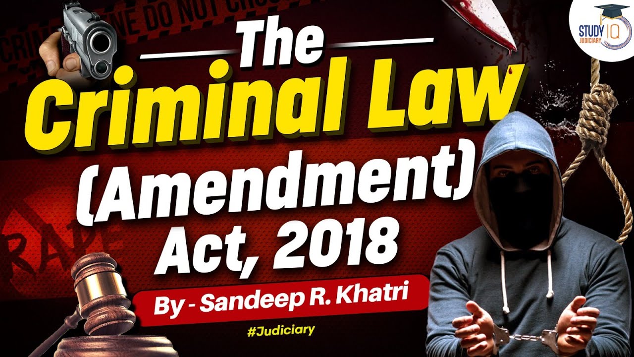 Criminal Law Amendment Act, 2018 | IPC | StudyIQ judiciary