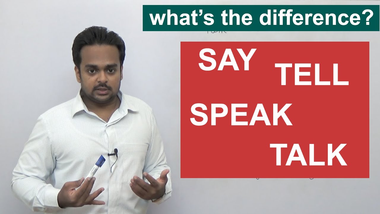 SAY, TELL, SPEAK, TALK - What's the difference? - English Grammar