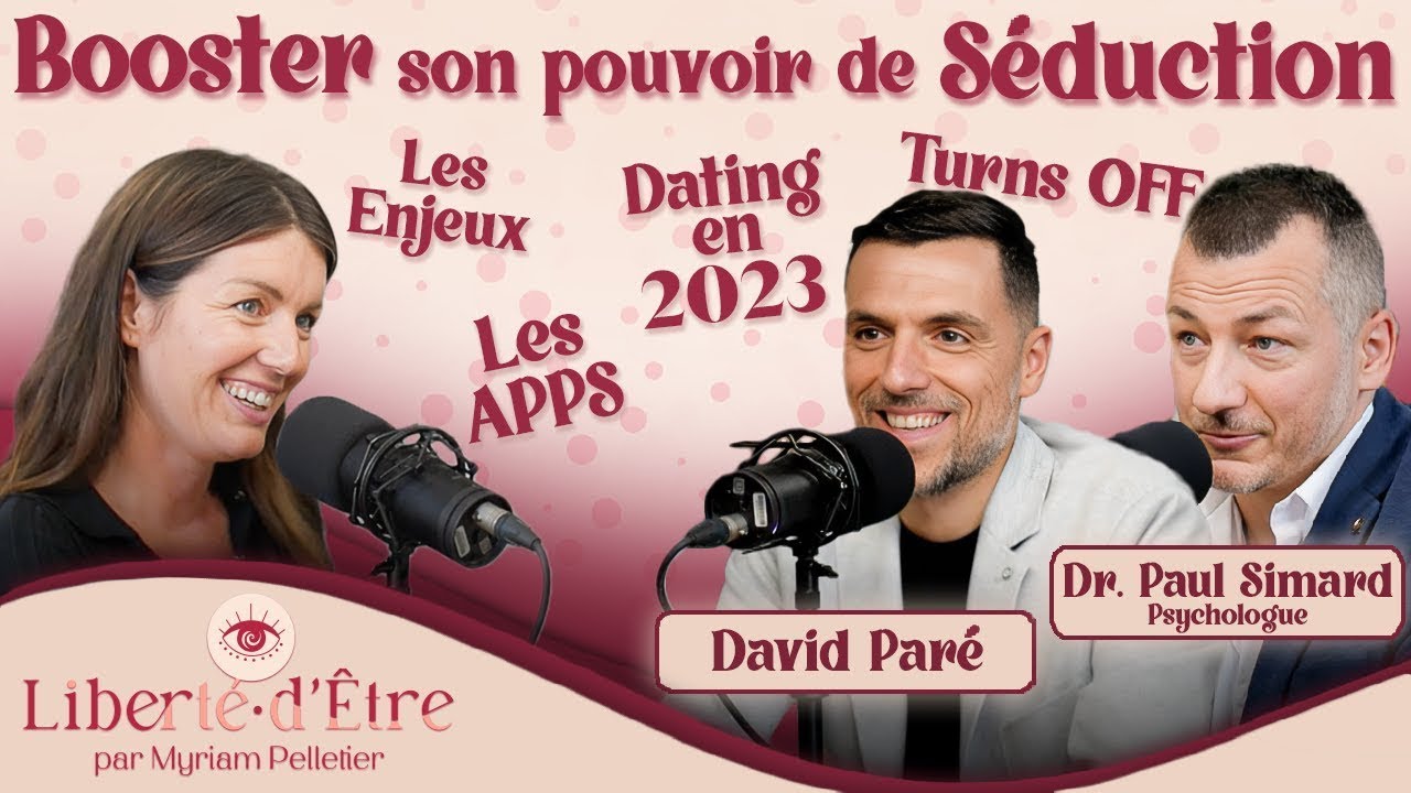 Booster son pouvoir de SÉDUCTION avec David Paré et Dr. Paul Simard Psychologue