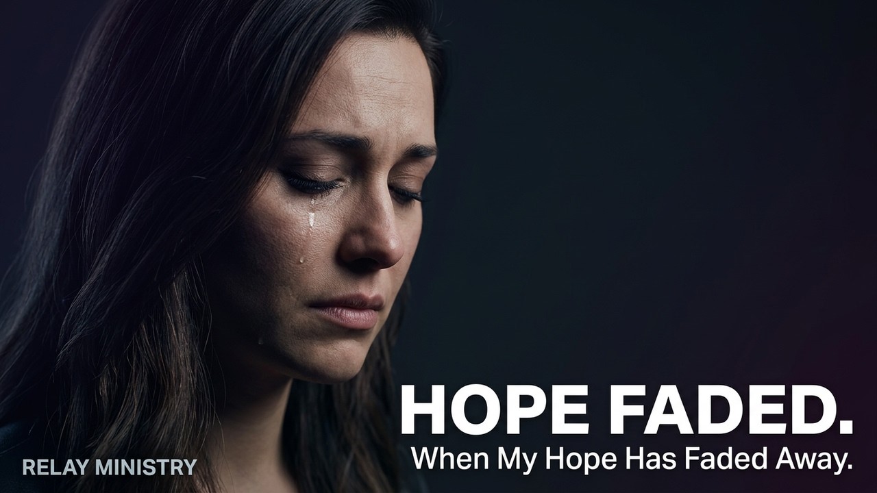 Even When My Hope Has Faded Away