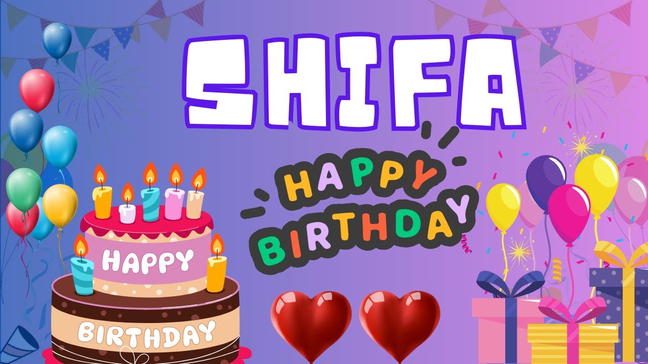 Happy Birthday Shifa, Birthday of Shifa, Best Birthday Wishes