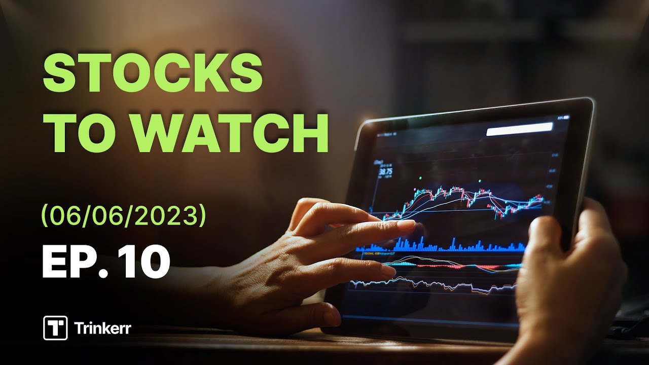 Stocks To Watch | June 06 | Episode 10 | #Trinkerr Community