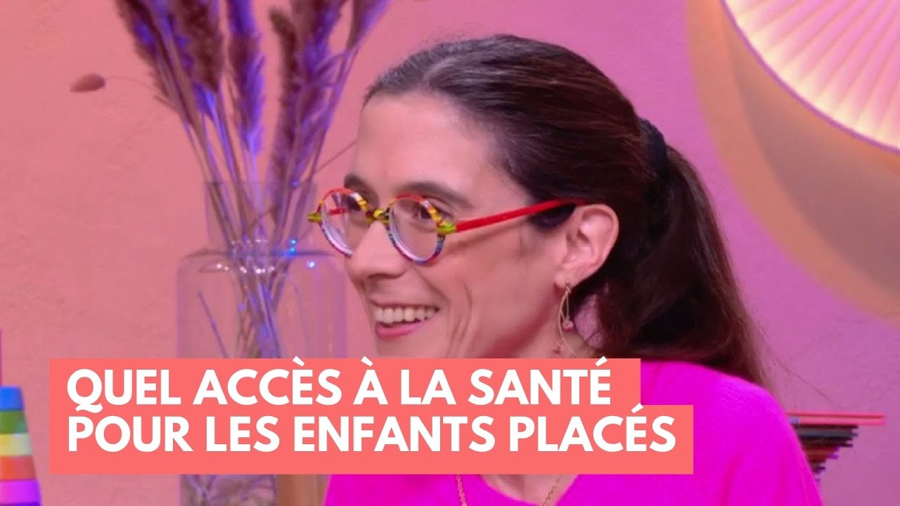 Comment favoriser l'accès à la santé des enfants placés ? - La Maison des maternelles #LMDM