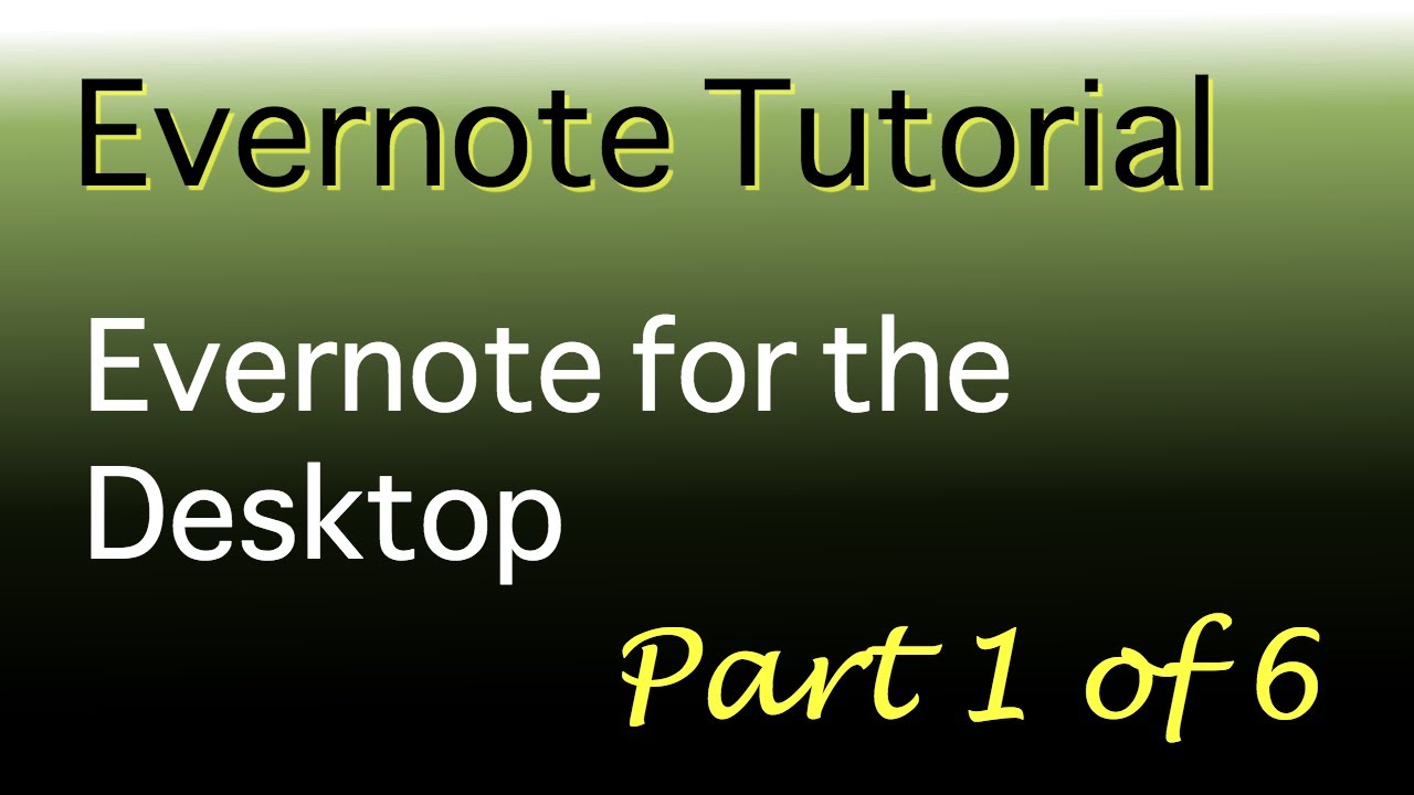 Evernote tutorial - Part 1 of 6 - Evernote for the desktop